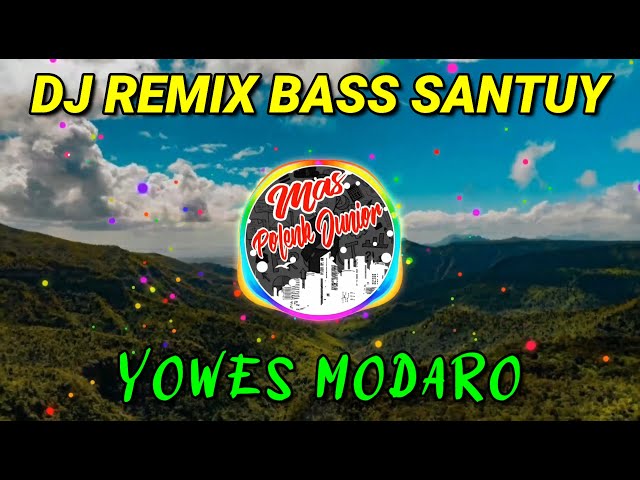 DJ YOWES MODARO REMIX BASS SANTUY | MAS POLENK JR class=