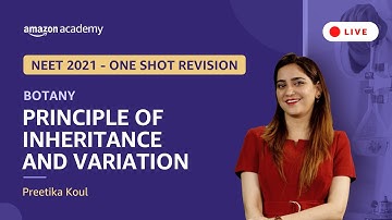 Principle of Inheritance & Variation | Botany | NEET 2021 Revision | Amazon Academy | Preetika Koul