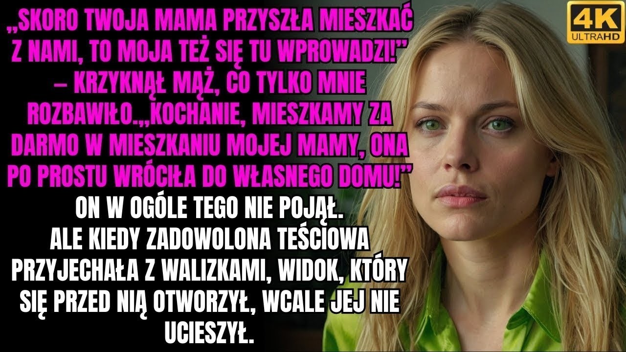 Kochanie, mieszkamy za darmo w mieszkaniu MOJEJ MAMY, ona wróciła do swojego domu  Kogo ty właściwie