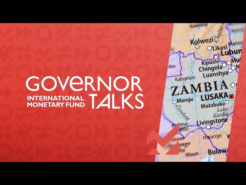 A New Dawn for Zambia: Charting a Path to a Better Economic Reality | Governor Talk, Spring 2022