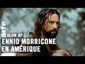 Ennio Morricone en Amérique par Thierry Jousse - Blow Up - ARTE