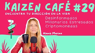 Kaizen Café #29 Desinformados, Millonarios Estresados y Criptomonedas