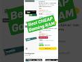 Low Budget Gaming PC RAM (Fast Performance)