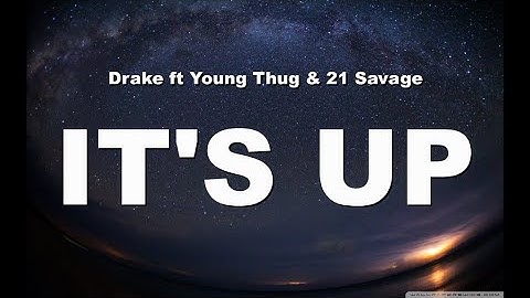 Drake ft Young Thug & 21 Savage-It’s Up (Lyrics)