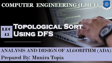 Lec-45_Topological Sort Using DFS| Analysis and Design of Algorithm | Computer Engineering