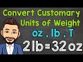 Convert customary units of weight  ounces pounds and tons