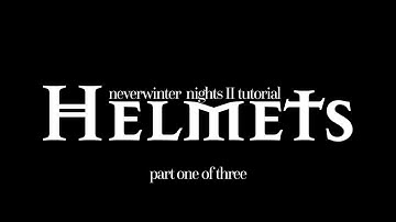 Neverwinter Nights II Helmet Creation Tutorial Part 1