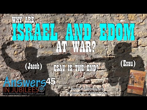 Why Are Israel And Edom At War? Esau Is The End? Answers In Jubilees 45