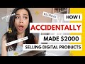 HOW I (ACCIDENTALLY) LAUNCHED A PRODUCT AND MADE $2000 IN PASSIVE INCOME 😱| DIGITAL PRODUCTS 2021