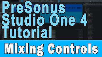 PreSonus Studio One 4 Tutorial (Part 5) – Mixing Controls and Signal Routing