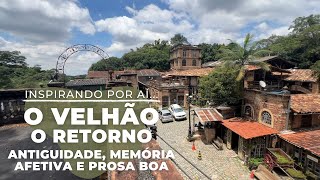 O VELHÃO: O RETORNO. ANTIGUIDADE, MEMÓRIA AFETIVA E PROSA BOA