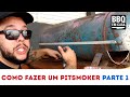 COMO FAZER UM SMOKER - PARTE I DE III