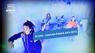 IniKaraoke | Scope - Jangan Paksa Aku (Siti)