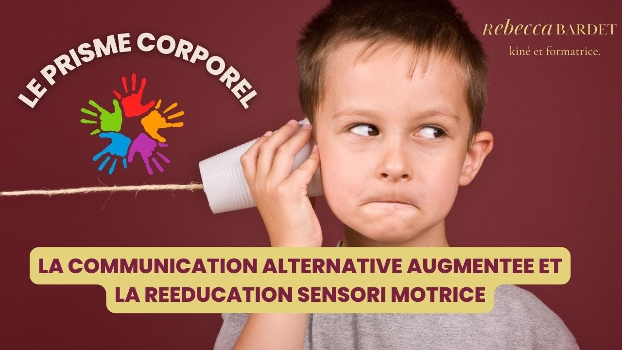 La Communication Alternative Augmentée (CAA) en kinésithérapie Sensori-motrice