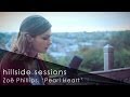 Hillside Sessions // Zoë Phillips, &#39;Pearl Heart&#39;