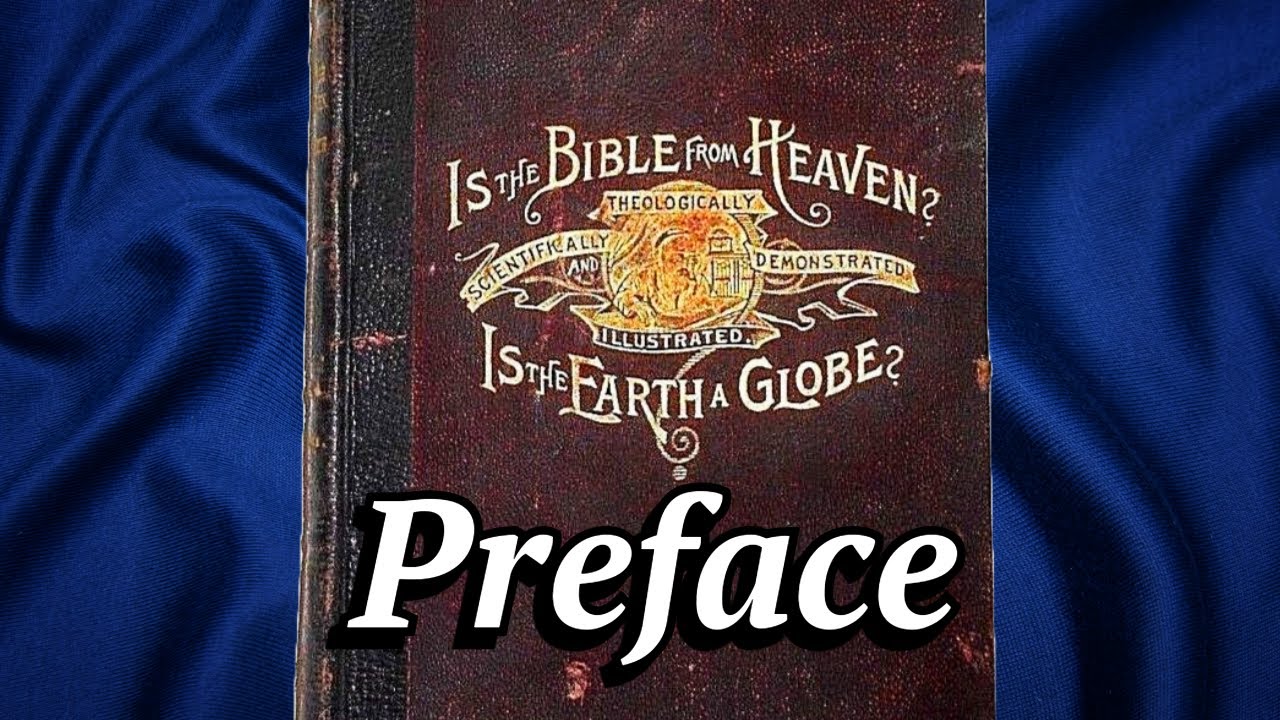 Is The Bible From Heaven? Is the Earth a Globe? Preface: Without ...