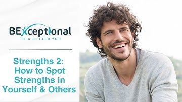 Strengths Spotting - How to Spot Strengths in Yourself & Others