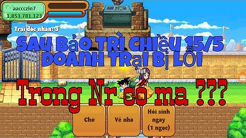 Ngọc Rồng Online - Thực Hư Sau Bảo Trì 15/5 Doanh Trại Độc Nhãn Bị Lỗi ???