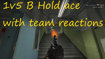 1v5 B hold ACE with team reactions