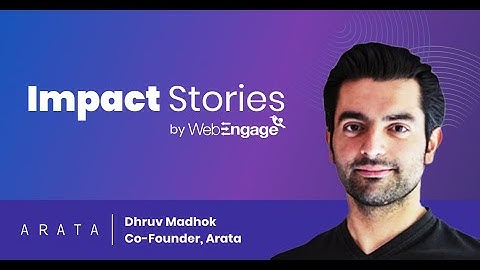 Impact Stories by WebEngage: Arata shares their experience!