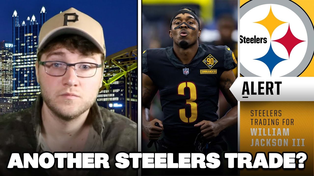 PITTSBURGH STEELERS TRADE FOR WILLIAM JACKSON III YouTube