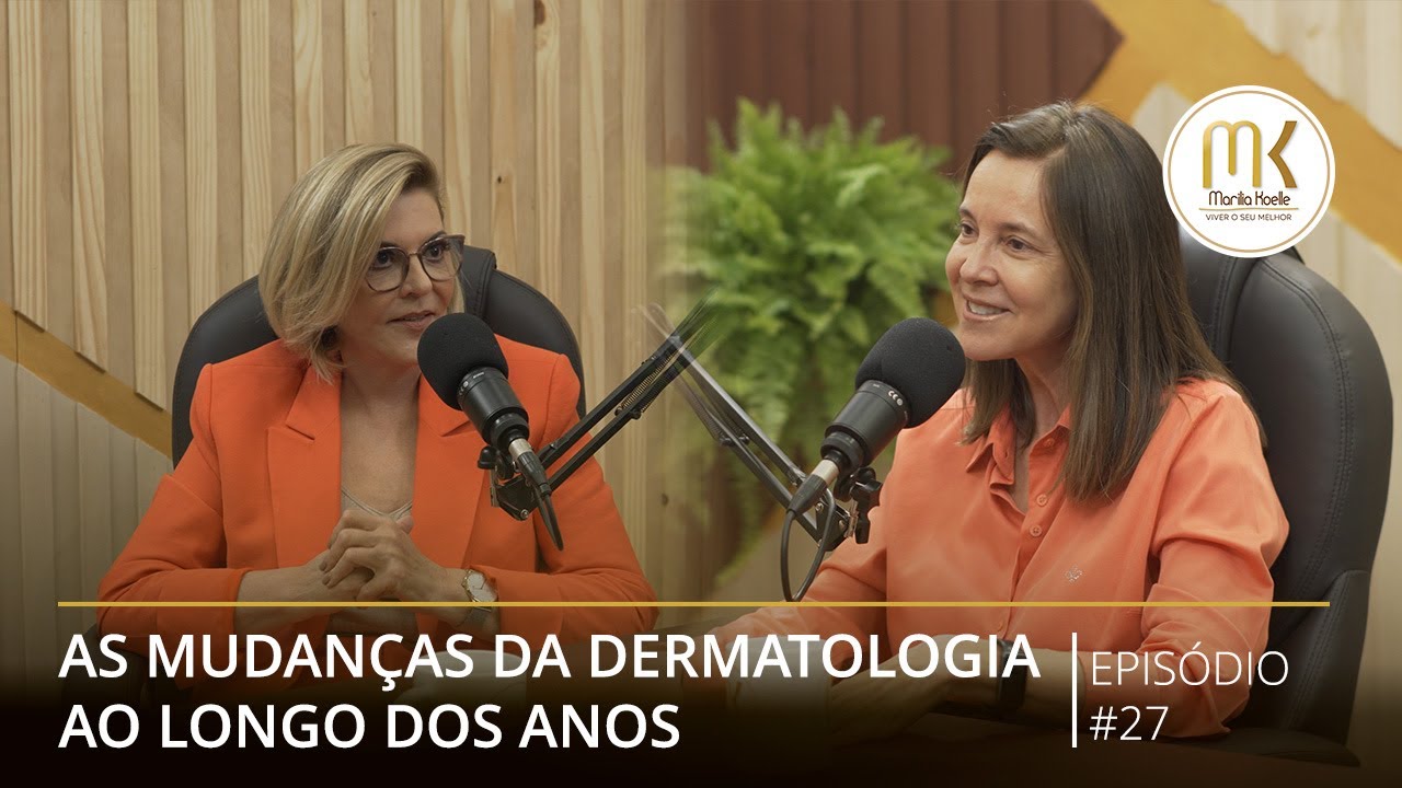 As mudanças da Dermatologia ao longo dos anos | EPISÓDIO #27