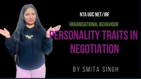Personality Traits in Negotiation I NTA UGC Net / Jrf I Smita SIngh Edutainment