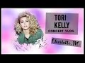 TORI KELLY CONCERT VLOG | Charlotte, NC