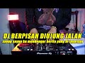 DJ SAYUP SAYUP KU MENDENGAR REMIX | BERPISAH DI UJUNG JALAN FULL BASS TERBARU 2022