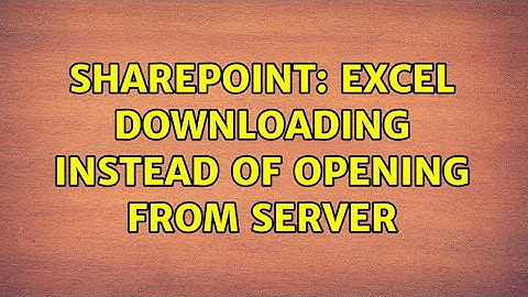 Sharepoint: Excel downloading instead of opening from server