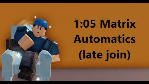 1:05 Matrix Automatics (late join) Speedrun