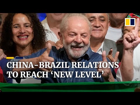 China-Brazil relations likely to strengthen with newly elected leader Lula, analysts say