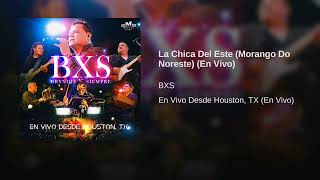 BXS - La Chica Del Este (Morango Do Noreste) (En Vivo)