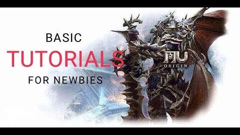 BASIC TUTORIAL FOR NEWBIES - MU Origin 2
