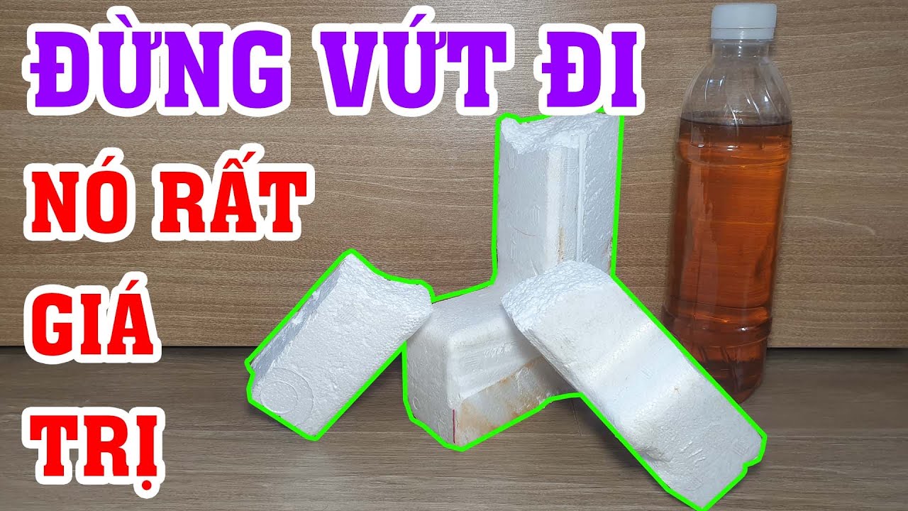 Đừng vất đi, nó rất có giá trị khi bạn làm theo cách này. Chế keo siêu chống thấm từ Mút Xốp