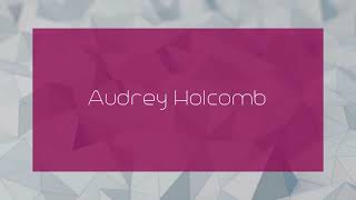 Famous Audrey Holcomb - appearance Profile