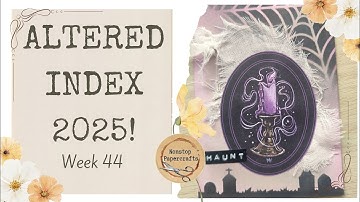Altered Index 2025 Challenge | Week FortyFour 