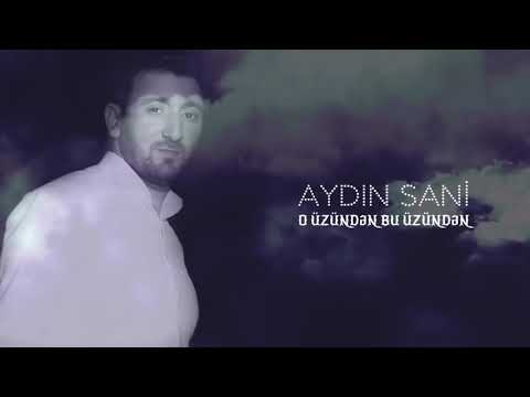 Aydın Sani - O üzündən Bu üzündən - 2018