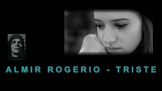 Almir Rogerio - Triste