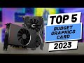 Top 5 BEST Budget Graphics Cards of (2023)
