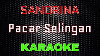 Sandrina - Pacar Selingan Karaoke LMusical