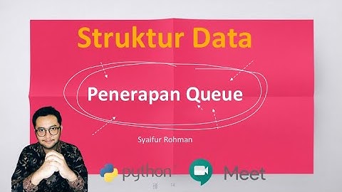 Struktur Data - Penerapan Queue dalam list atau array menggunakan Python