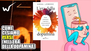 Come ci siamo persi (nell'era della dopamina)