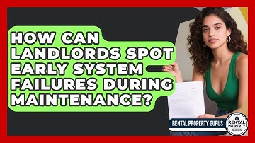 How Can Landlords Spot Early System Failures During Maintenance? - Rental Property Gurus