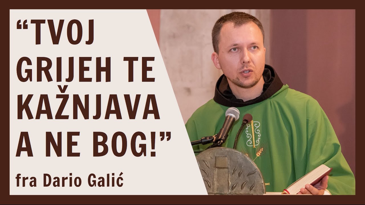 fra Dario Galić - Tvoj grijeh te kažnjava, a ne Bog!