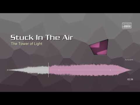 Stuck In The Air • The Tower of Light | Free No Copyright Music