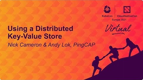 [KubeCon EU 2021]Using a Distributed KeyValue Store