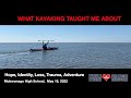 WHAT KAYAKING TAUGHT ME ABOUT  |  Hope, Identity, Loss, Trauma, Adventure