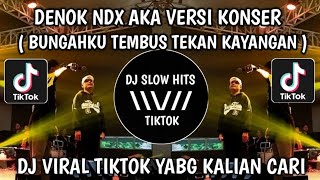 Dj Denok Versi Konser Ndx Aka  Song  Bungahku Tembus Tekan Kayangan Viral Tiktok Terbaru 2026