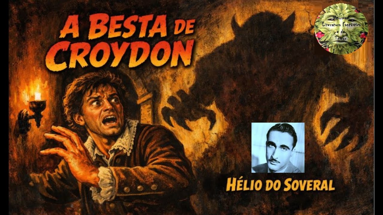 A BESTA DE CROYDON — Uma Novela Gótica de HÉLIO DO SOVERAL 